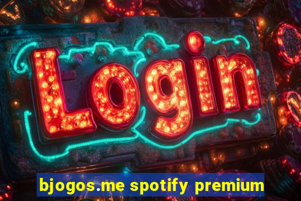 bjogos.me spotify premium